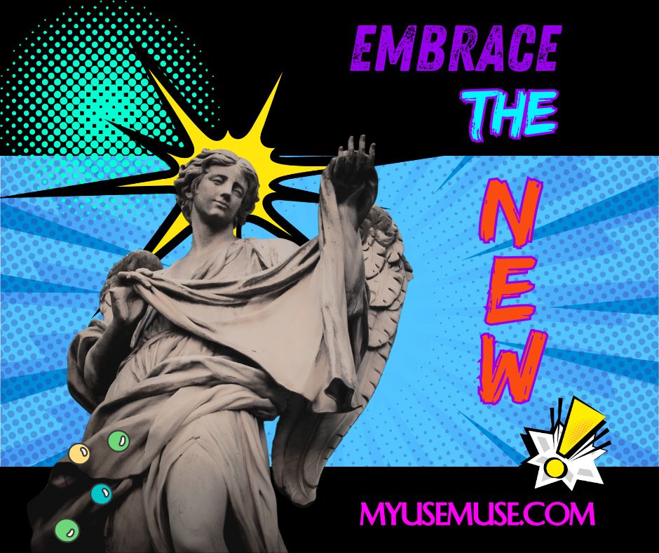 Embrace The New